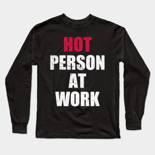 Hot Person At Work Long Sleeve T-Shirt